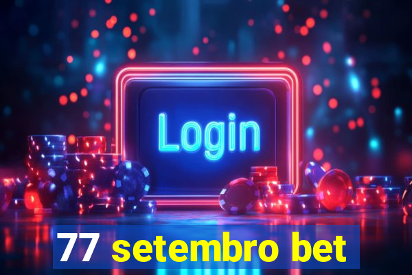 77 setembro bet